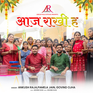Ankush Raja - Aaj Rakhee ha