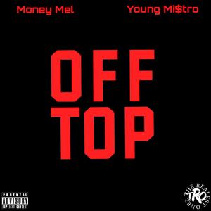 Off Top (feat. Money Mel & Young Mi$tro) [Explicit]