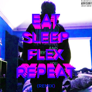 EAT, SLEEP, FLEX, REPEAT (Remix|Explicit)