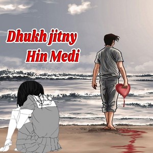 Dhukh Jitny Hin Medi