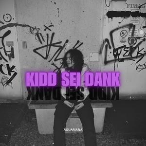 KIDD SEI DANK (Explicit)