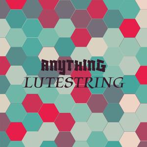 Anything Lutestring