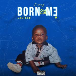 I Was Born To Be Me (Explicit)