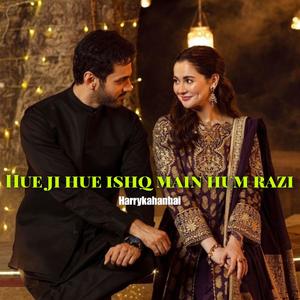 Hue ji hue ishq main hum razi (Explicit)