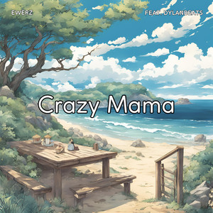 Crazy Mama (feat. Dylanbeats)