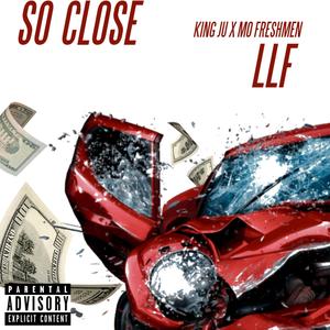 So close(feat. King ju & Mo Freshmen) (Explicit)