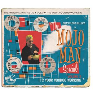 The Mojo Man Special, Vol. 3 - It's Your Voodoo Working