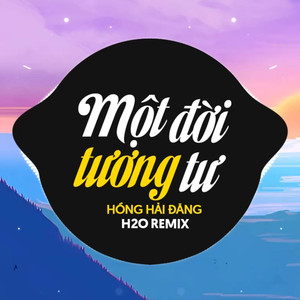 Một Đời Tương Tư (Remix Deep House)