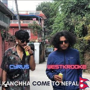 Kanchha Come To Nepal (feat. Cyrus)