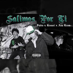 Salimos Por Ti (feat. Soy Fabio & Aka Kuva) [Explicit]