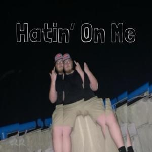 Hatin' On Me (Explicit)