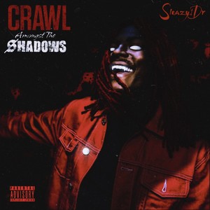 Crawl Amongst The Shadows (Explicit)