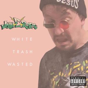 White Trash Wasted (Explicit)