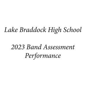 Lake Braddock High School 2023 Band Assessment Performance (Live)