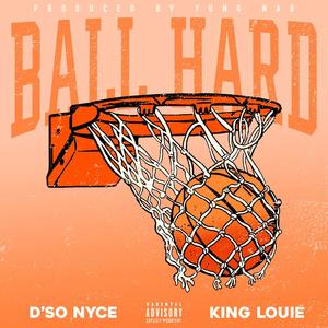 Ball Hard (feat. King Louie) [Explicit]