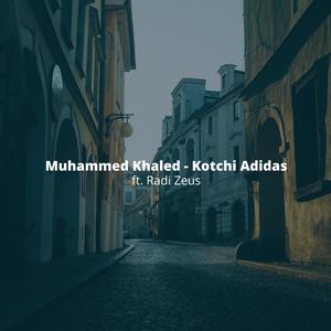 Kotchi Adidas(feat. Muhammed Khaled)
