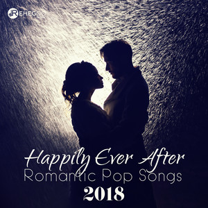 Happily Ever After Romantic Pop Songs 2018