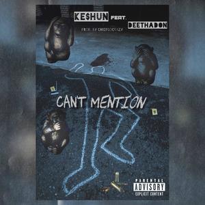 Can't Mention (feat. Ke$hun & DeeThaDon) (Explicit)