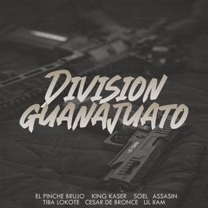 Division Guanajuato (feat. El Pinche Brujo, Soel Assasin, Tiba Lokote, Cesar De Bronce & Lil Ram) [Explicit]