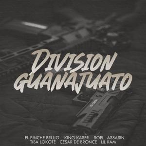 Division Guanajuato (feat. El Pinche Brujo, Soel Assasin, Tiba Lokote, Cesar De Bronce & Lil Ram) (Explicit)