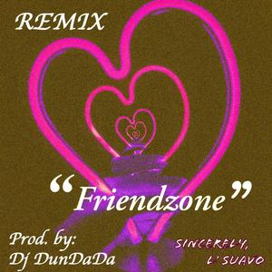 Friendzone (feat. Dj DunDaDa) [Remix]