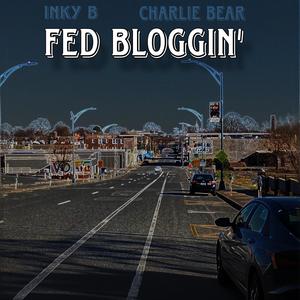 Fed Bloggin' (feat. Charlie Bear) [Explicit]