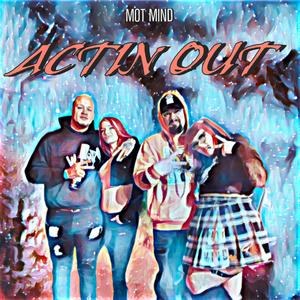 Actin out (feat. Pixie, Themilkmanolc & Cookies) [Explicit]