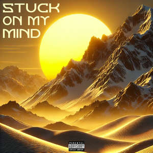 STUCK ON MY MIND (Explicit)