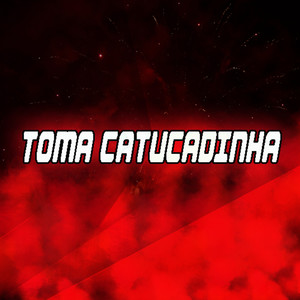 Toma Catucadinha (Live|Explicit)