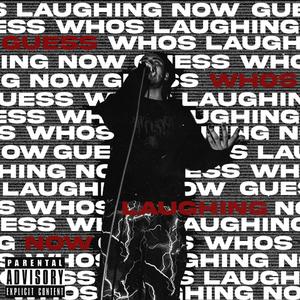 Guess Who's Laughing Now (Explicit)