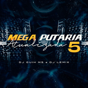 Mega Put4ria Atualizada 5 (Explicit)