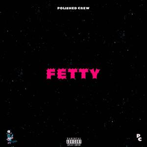 Fetty (Polished Crew) (feat. Sgs Kee, Nayborhood Barbie, Finesse Meech, K4m, Gtk, 39slugg & Skeem Flaveir) [Explicit]