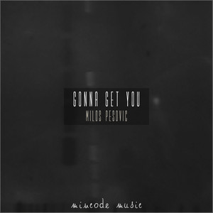 Gonna get you (Original Mix)