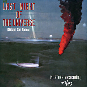 Last Night of the Universe / Kainatın Son Gecesi