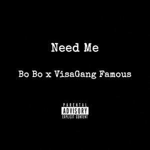 Need Me (feat. VisaGang Famous) [Explicit]