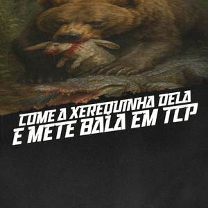 COME A XEREQUINHA DELA E METE BALA EM TCP (Explicit)