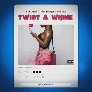 TWIST & WHINE (feat. 2BK SAVAGE & FAD LAN) [Explicit]