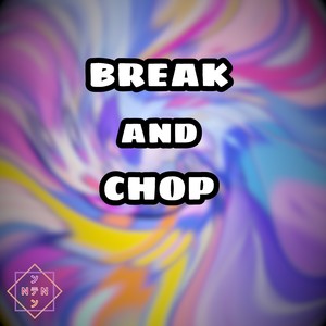 Break And Chop