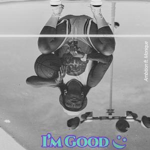 I'm Good (feat. Monique of Smeared Lipstick Crew)