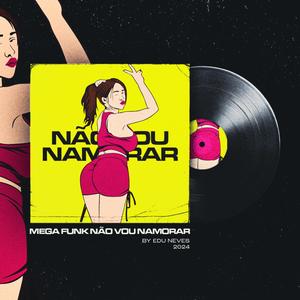 MEGA FUNK NÃO VOU NAMORAR (Explicit)
