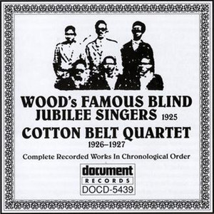 Wood's Famous Blind Jubilee Singers (1925) Cotton Belt Quartet (1926-1927)