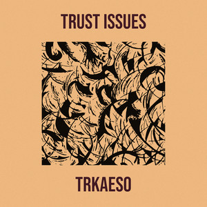 Trust Issues (Explicit)