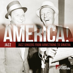 America, Vol. 14 : Jazz - Jazz Singers from Armstrong to Sinatra