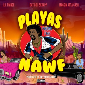 Playaz From The Nawf (feat. Dat Boii Skrapp & Maccin Afta Cash) [Explicit]