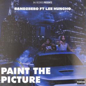 Paint The Picture (feat. Lee Huncho) [Explicit]