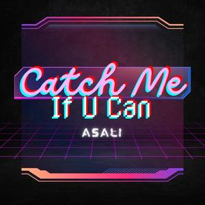 Catch Me If U Can