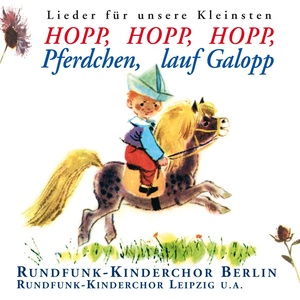 Hopp, hopp, hopp, Pferdchen, lauf Galopp