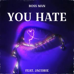 YOU HATE (feat. JaCobie) [Explicit]