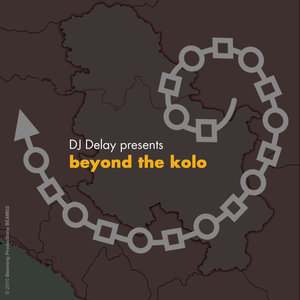 DJ Delay Presents: Beyond The Kolo