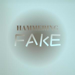 Hammering Fake